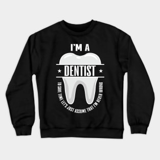 I'm A Dentist Crewneck Sweatshirt